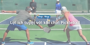 loi ich tuyet voi khi choi pickleball