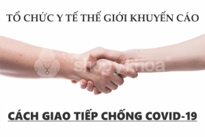 to chuc y te the gioi khuyen cao cach giao tiep chong covid 19